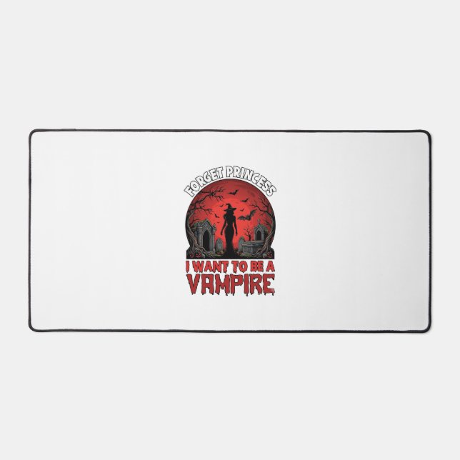 Forget Princess Want Be Vampire Halloween_1 Desk Mat (Front)