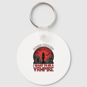 Forget Princess Want Be Vampire Halloween_1 Key Ring