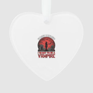 Forget Princess Want Be Vampire Halloween_1 Ornament
