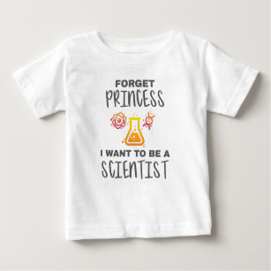 Forget Princess Want To Be Young Scientist Baby T-Shirt