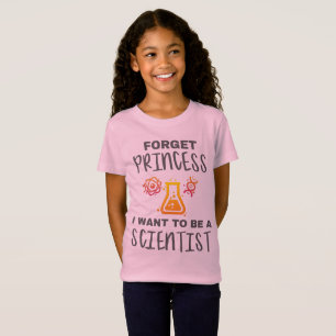Forget Princess Want To Be Young Scientist T-Shirt