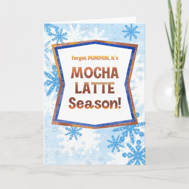 Forget Pumpkin It’s Mocha Latte Season Funny Fall  Card (Front)