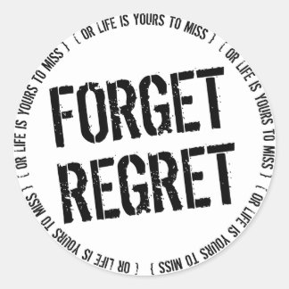 Forget Regret Classic Round Sticker