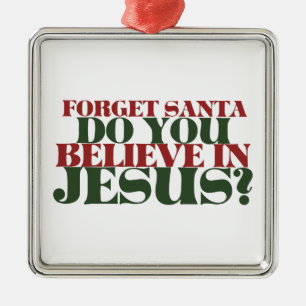 Forget Santa do you believe in Jesus Metal Tree Decoration