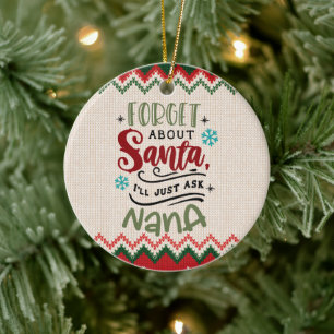 Forget Santa, I'll Ask Nana - Funny Christmas Ceramic Tree Decoration