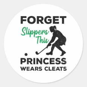 Forget Slippers This Princess Wears Cleats Hockey Classic Round Sticker