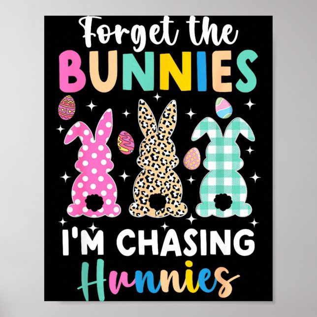 Forget the bunnies chasing hunnies funny easter poster (Front)