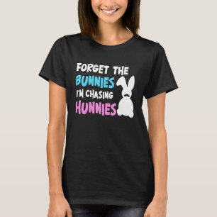 Forget The Bunnies Im Chasing Bunnies Toddler Boy  T-Shirt