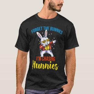 Forget The Bunnies I'm Chasing Hunnies Dabbing Bun T-Shirt