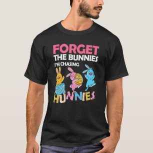 Forget The Bunnies I'm Chasing Hunnies Rabbits 1 T-Shirt