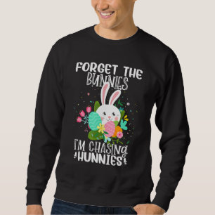 Forget The Bunnies I'm Chasing Hunnies Shirt Easte