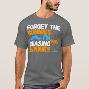 Forget The Bunnies I'm Chasing Hunnies Skating Eas T-Shirt