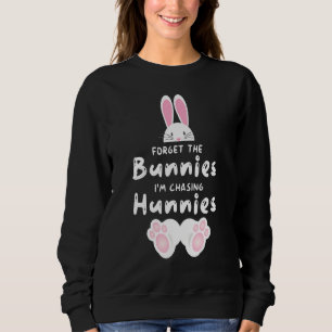 Forget The Bunnies I'm Chasing Hunnies Toddler Eas Sweatshirt