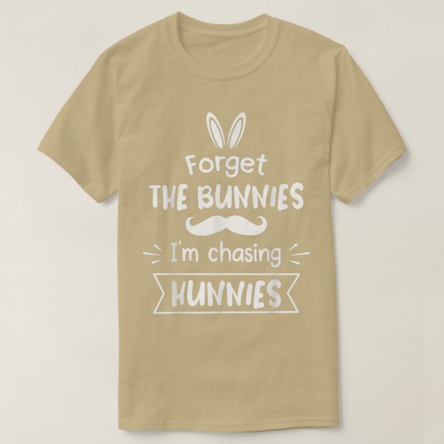 Forget The Bunnies I'm Chasing Hunnies Toddler Fun T-Shirt (Design Front)