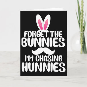 Forget The Bunnies Im Chasing Hunnies Toddler Funn Card