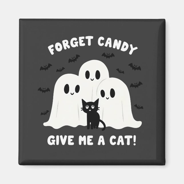 Forget The Candy Give Me A Cat Spooky Halloween  Magnet (Front)