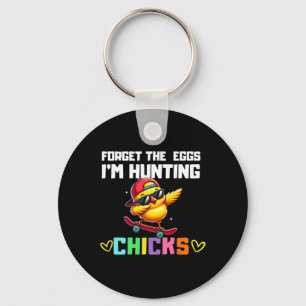 Forget The Eggs I'm Hunting Chicks Easter Boy Todd Key Ring