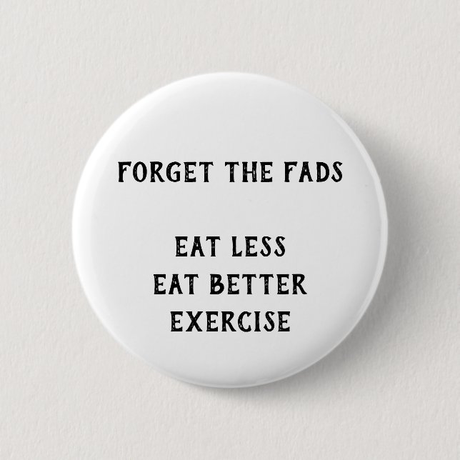 Forget the fads 6 cm round badge (Front)
