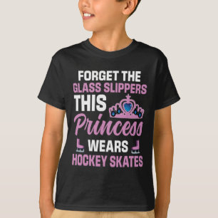 Forget The Gl Slippers Hockey Player Princess Cute T-Shirt
