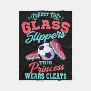 Forget The Gl Slippers This Princess Wears Cleats Fleece Blanket