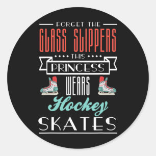 Forget The Gl Slippers This Princess Wears Hockey  Classic Round Sticker