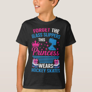 Forget The Gl Slippers This Princess Wears Hockey T-Shirt