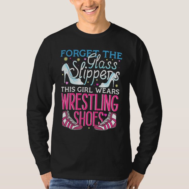 Forget The Glass Slippers This Girl Wears Wrestlin T-Shirt (Front)