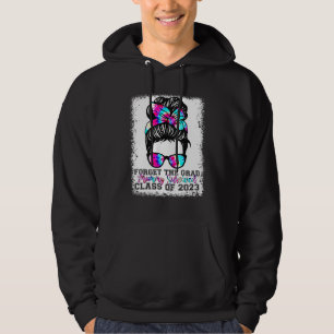 Forget The Grad Mommy Survived Senior 2023 Graduat Hoodie