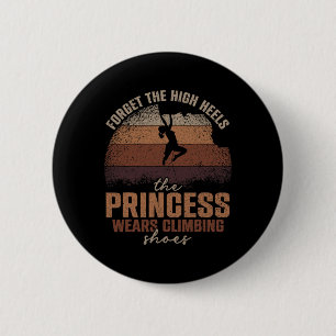 Forget The High Heels The Princess Wears Climbing  6 Cm Round Badge