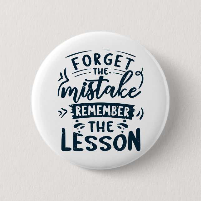 Forget the mistake remember the lesson 6 cm round badge (Front)