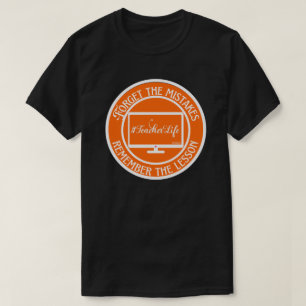 FORGET THE MISTAKES REMEMBER THE LESSON... T-Shirt