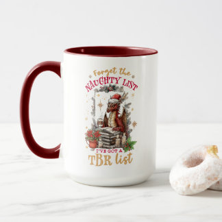 Forget The Naughty List I've Got a TBR List Mug