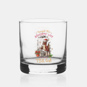 Forget The Naughty List I've Got a TBR List  Whiskey Glass