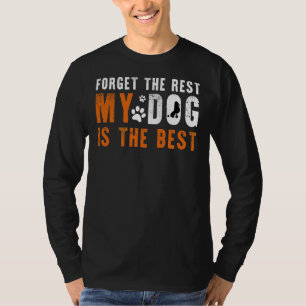 Forget The Rest My Poodle Dog Is The Best T-Shirt