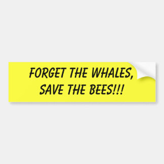 forget the whales save the bees bumper sticker