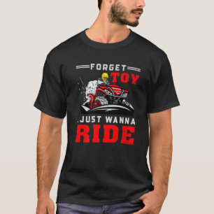 Forget Toys Funny Off-Road ATV Four Wheeler Quad B T-Shirt