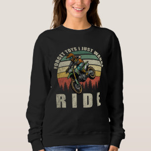 Forget Toys I Just Wanna Ride Dirt Bike Rider Boys Sweatshirt