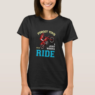 Forget Toys I Just Wanna Ride Dirt Bike Rider Boys T-Shirt