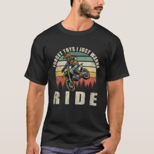 Forget Toys I Just Wanna Ride Dirt Bike Rider Boys T-Shirt