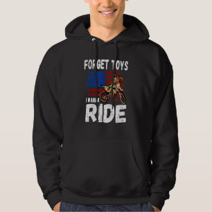 Forget Toys I Wanna Ride Motocross Dirt Bike Hoodie