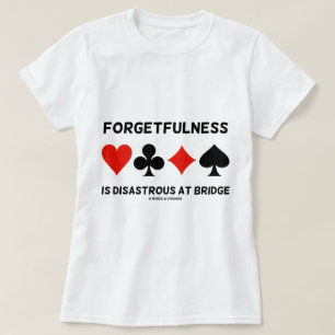 Forgetfulness Is Disastrous At Bridge (Card Suits) T-Shirt