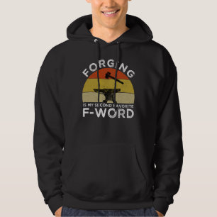 Forging Is My Second Favourite F-Word Hoodie