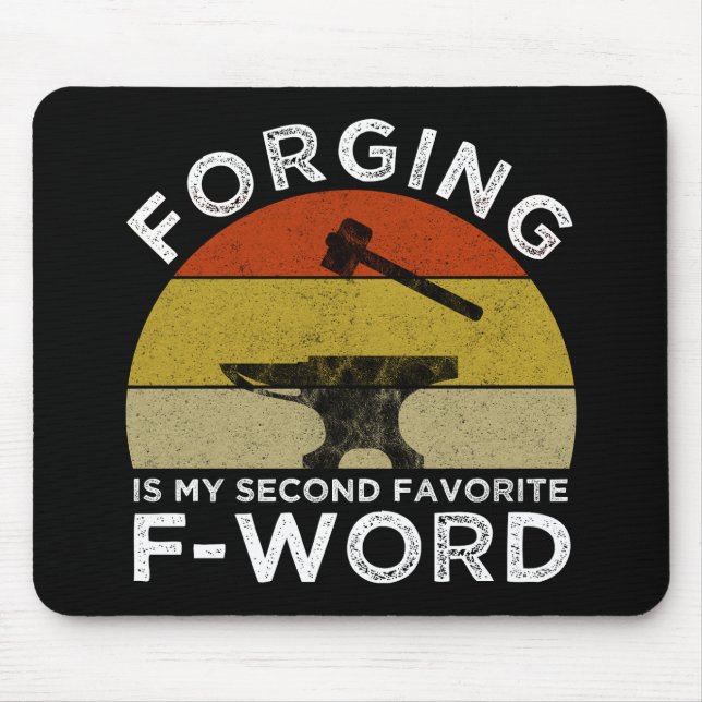 Forging Is My Second Favourite F-Word Mouse Pad (Front)