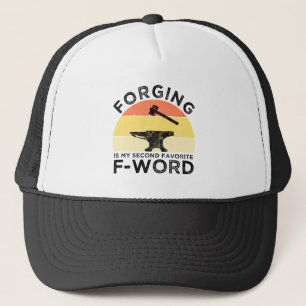 Forging Is My Second Favourite F-Word Trucker Hat