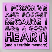 Forgive and Forget Funny Poster Sign