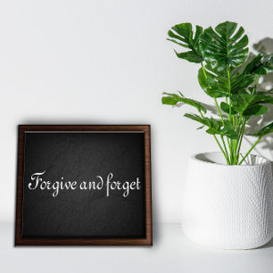 Forgive and forget wisdom saying charcoal poster