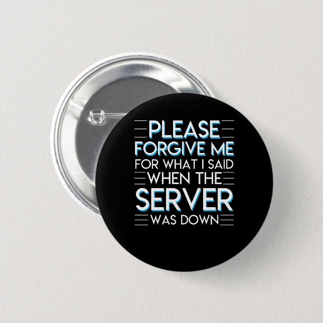 Forgive Computer System Admin Server Down 6 Cm Round Badge (Front & Back)
