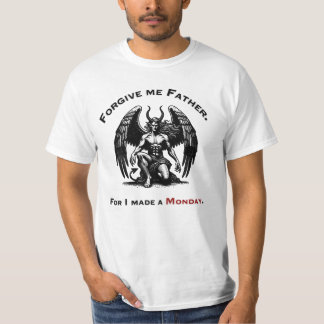 Forgive me Father for I made a Monday T-Shirt