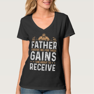 Forgive Me Father For These Gains Weight Training T-Shirt
