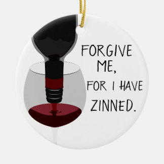 Forgive Me For I Have Zinned Wine Ornament